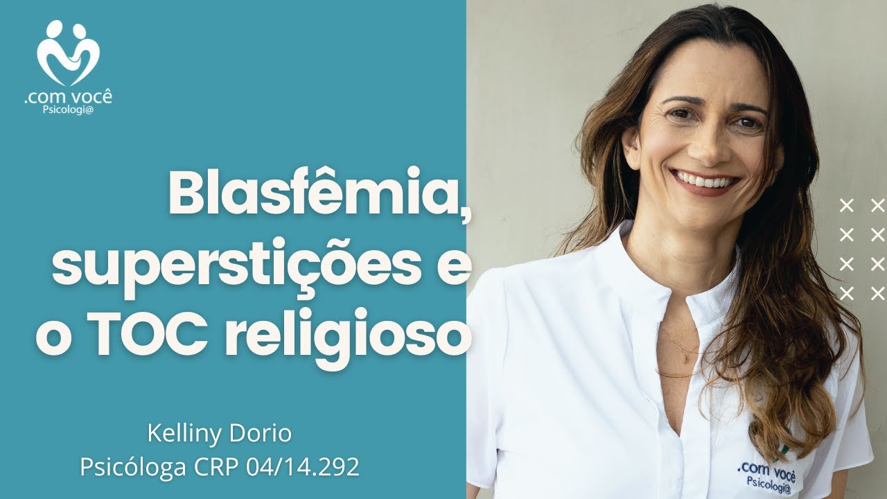 TOC - Pensamentos ruins, religiosos ou supersticiosos -  Psicóloga Kelliny Dório