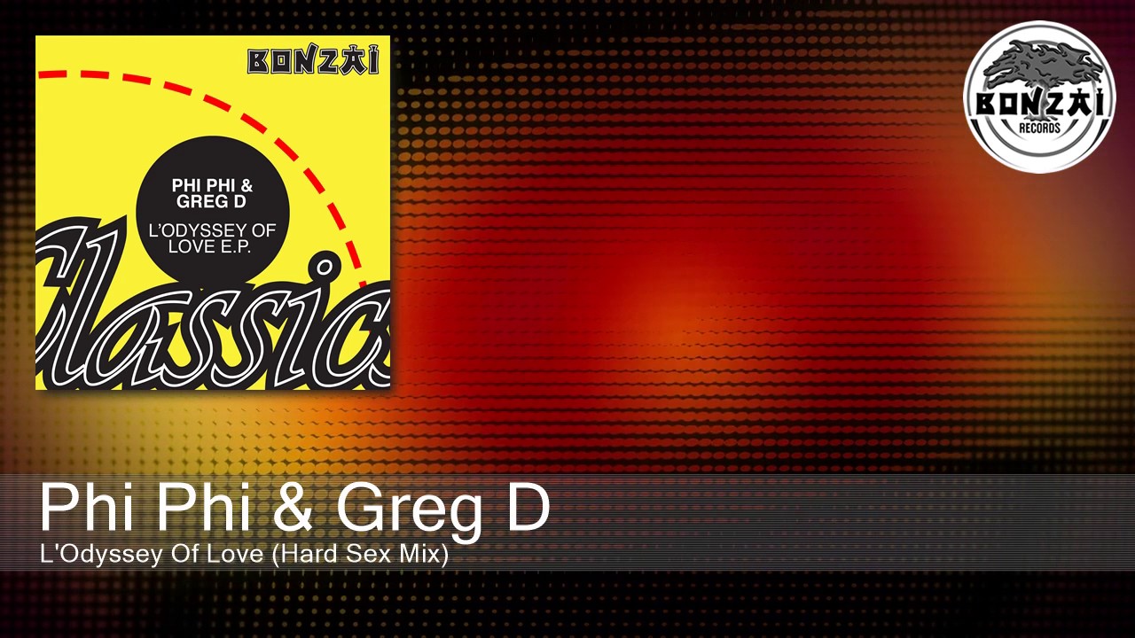 Phi Phi & Greg D - L'Odyssey Of Love (Hard Sex Mix)
