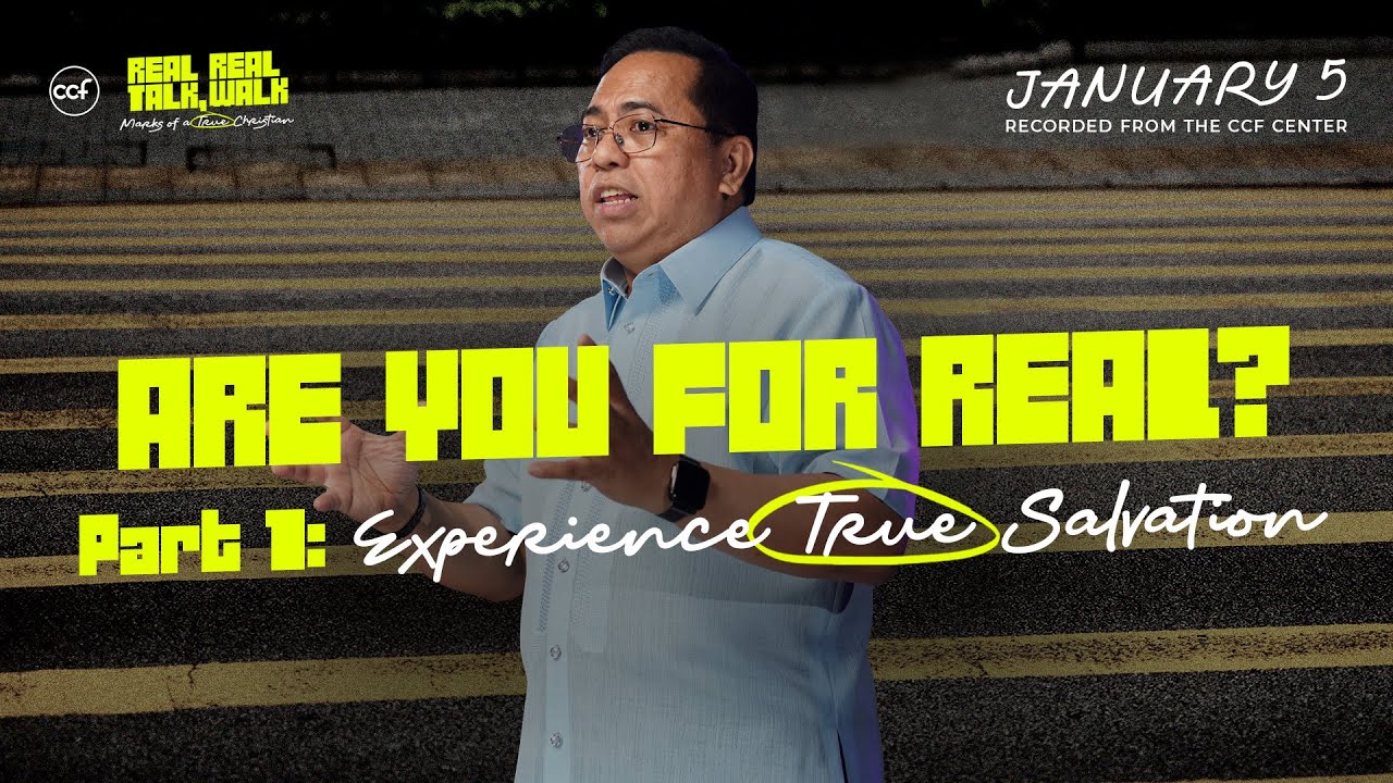 Are You For Real? Part 1: Experience True Salvation | Bong Saquing | January 5, 2025