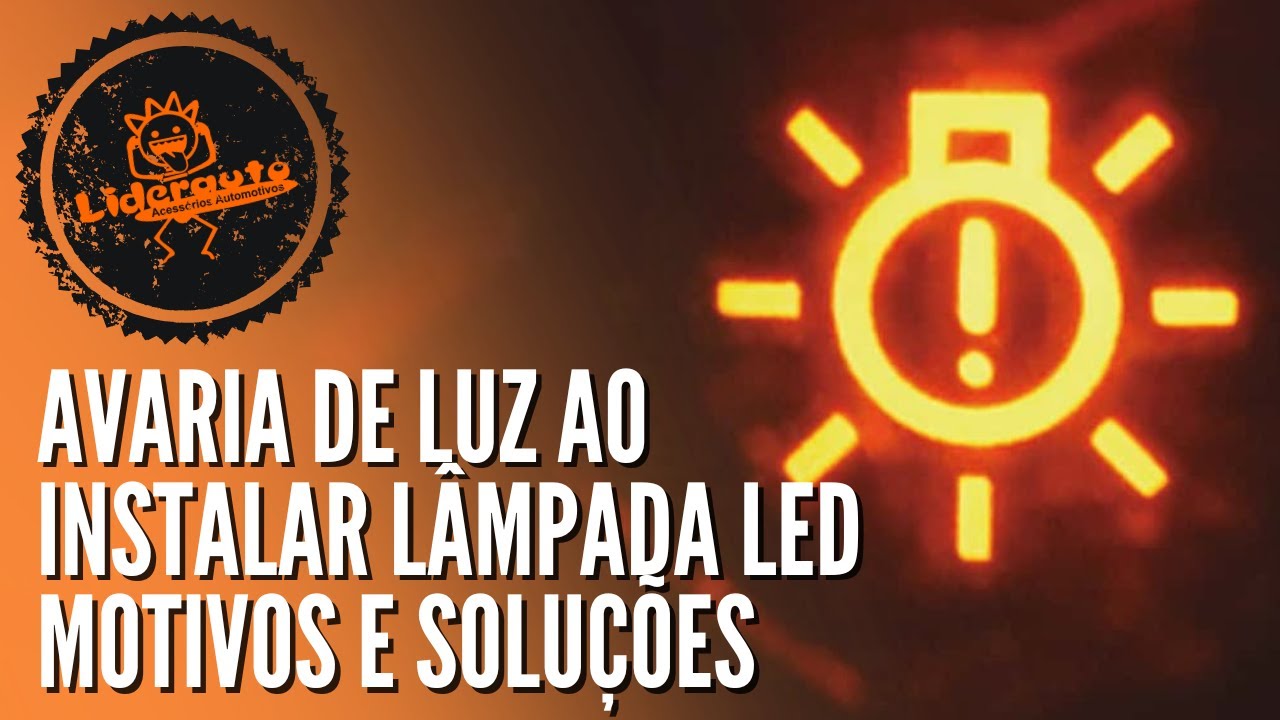 Saiba por que acusa avaria de luz ao instalar lâmpada Led e como resolver
