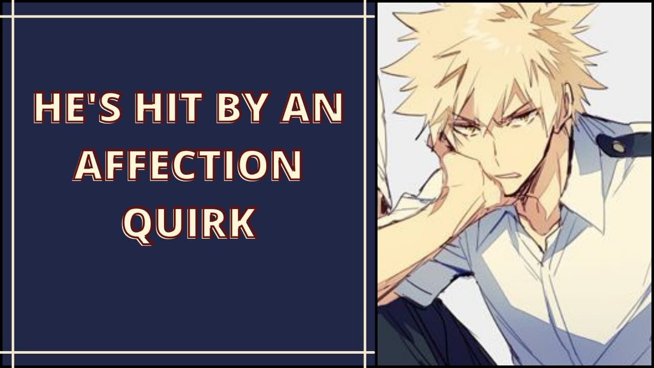 Katsuki gets hit by an affection quirk | Bakugou x listener | MHA ASMR