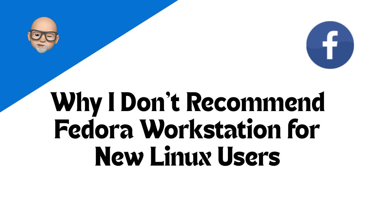 Why I Don't Recommend Fedora Workstation for New Linux Users