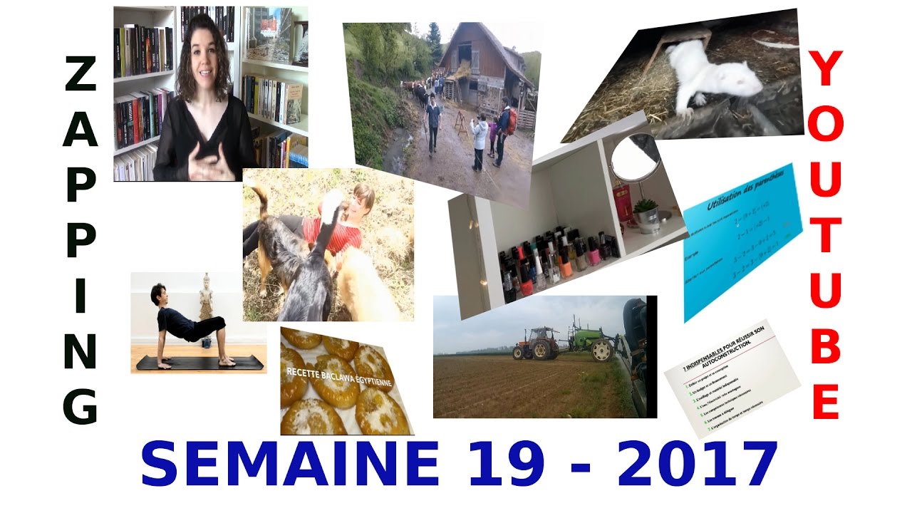 😊 🤓 Zapping YouTube #semaine19 du 06/05/17 au 12/05/2017 😜