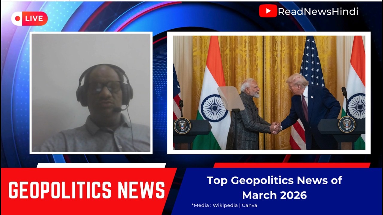 Live: Top Geo-Politics and Financial Updates of March 2026 - 11 March to 16 March 2026