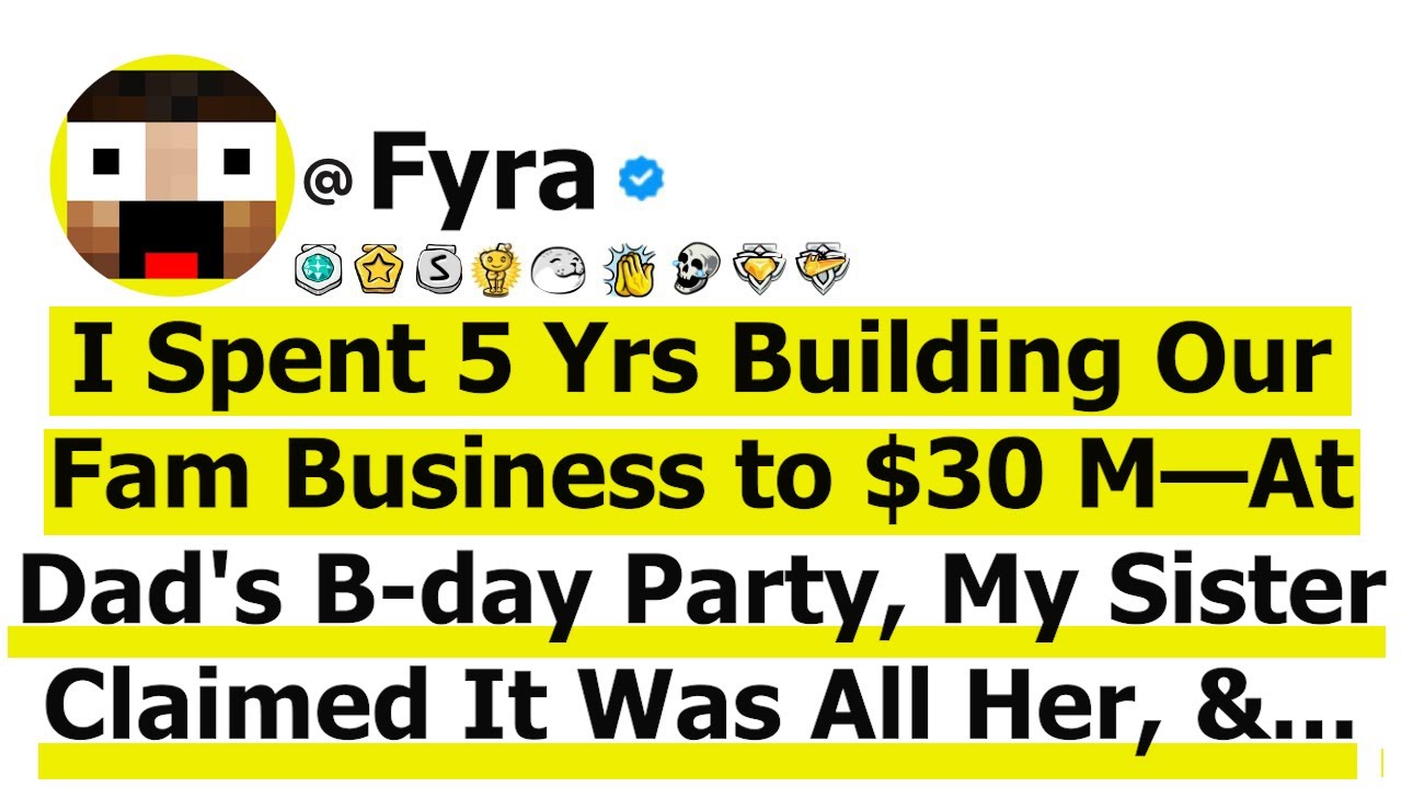 I Spent 5 Yrs Building Our Fam Business to $30 M—At Dad's B-day Party, My Sister Claimed It Was All