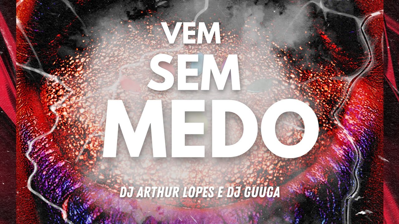 DJ GUUGA - VEM SEM MEDO ( DJ ARTHUR LOPES )
