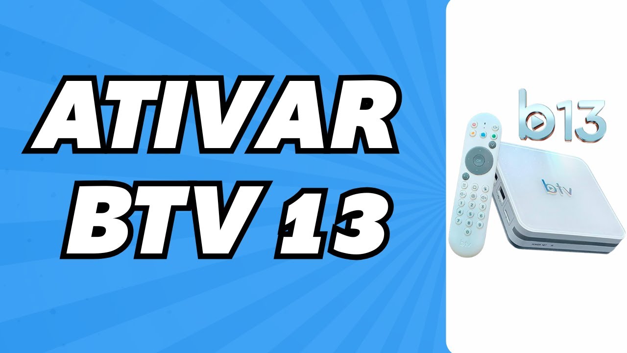 Como Ativar BTV 13