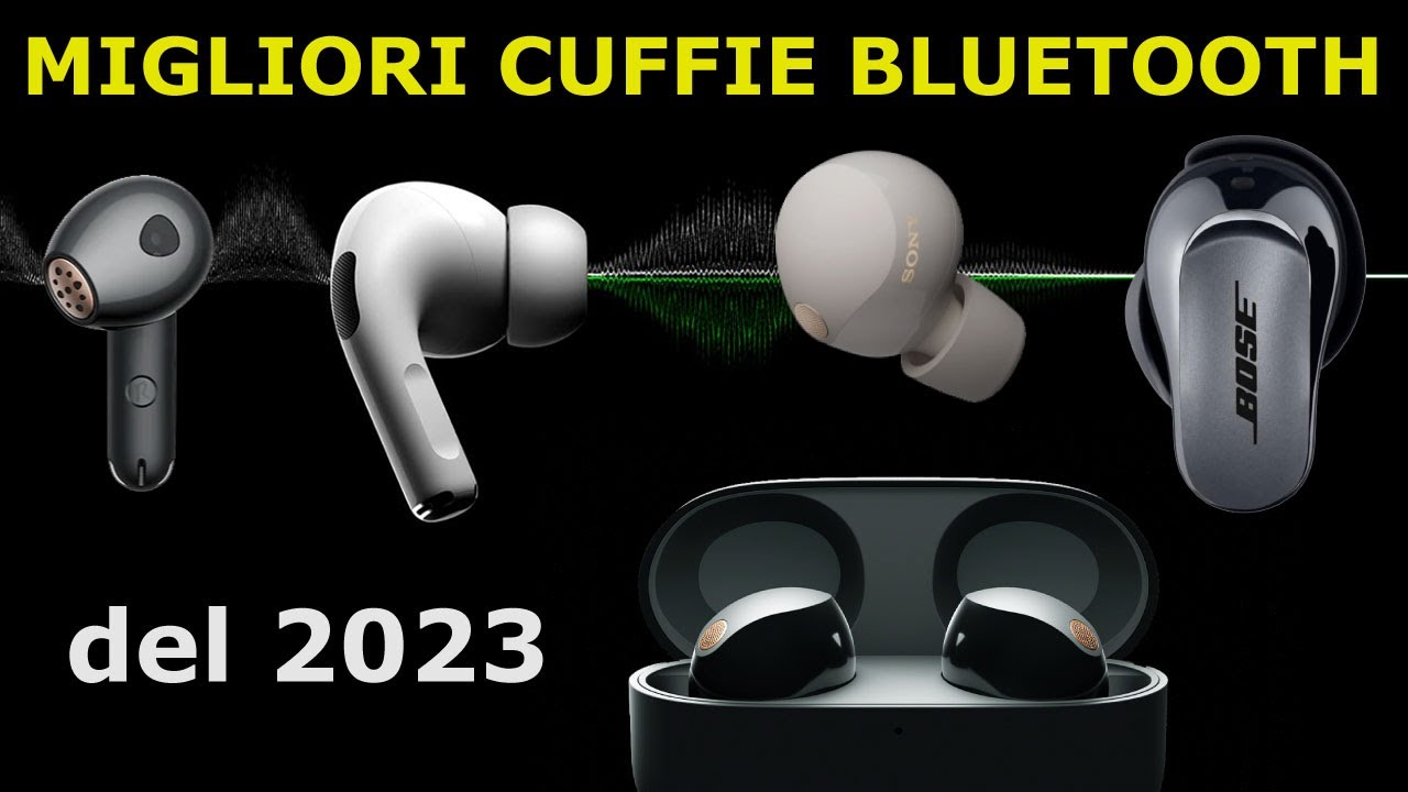 MIGLIORI CUFFIE BLUETOOTH 2023! da 60€ a 350€ Guida all'Acquisto Auricolari Bluetooth TWS