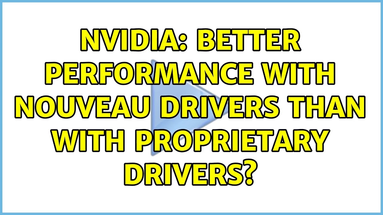 Ubuntu: NVidia: Better performance with nouveau drivers than with proprietary drivers?