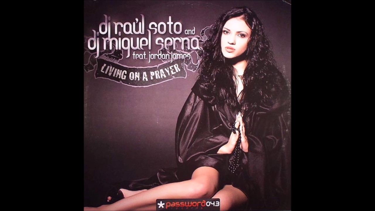 Dj Raul Soto & Dj Miguel Serna Feat. Jordan James - Living On A Prayer