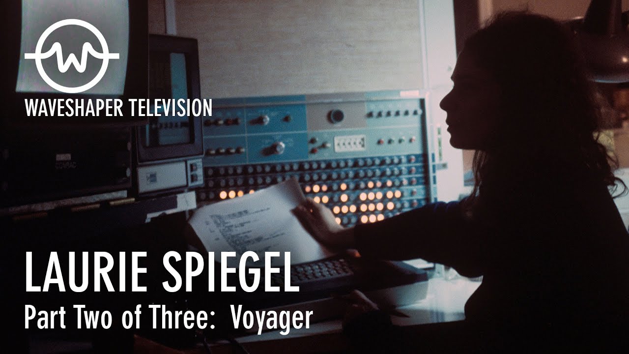 Laurie Spiegel - Waveshaper TV Ep.6 (Part 2 of 3: Voyager)