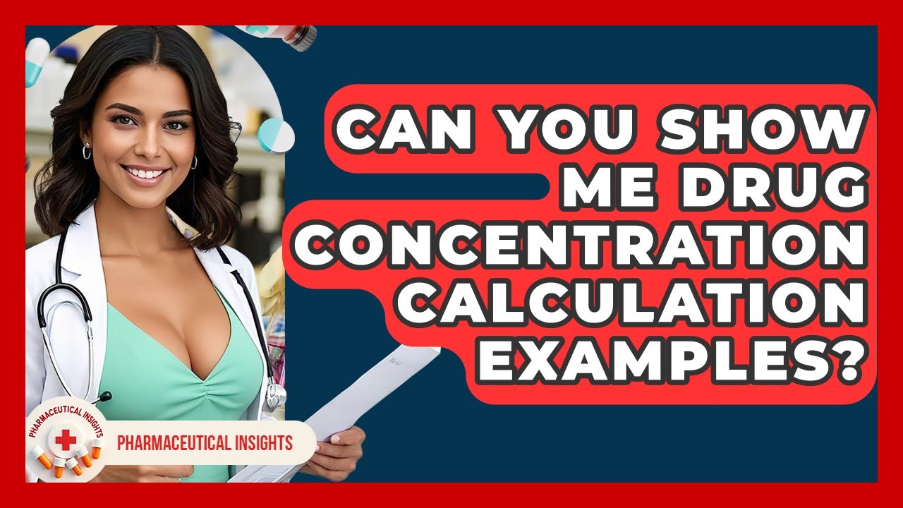 Can You Show Me Drug Concentration Calculation Examples? - Pharmaceutical Insights