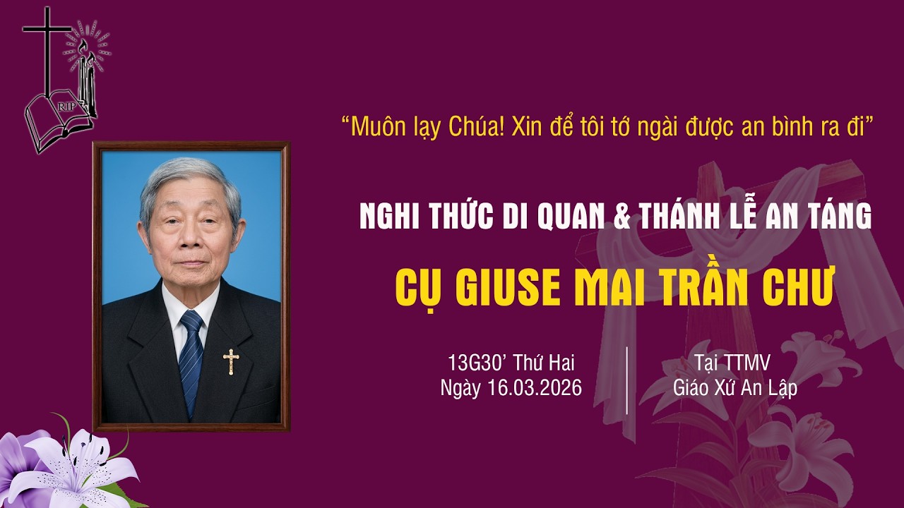 Nghi Thức Di Quan & Thánh Lễ An Táng Cụ Giuse Mai Trần Chư | Giáo Xứ An Lập