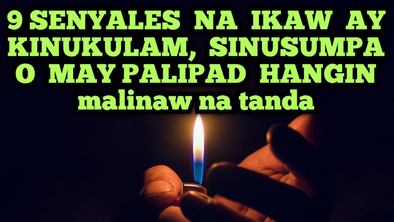 9 SENYALES  NA  IKAW  AY  KINUKULAM,  SINUSUMPA  O  MAY PALIPAD  HANGIN