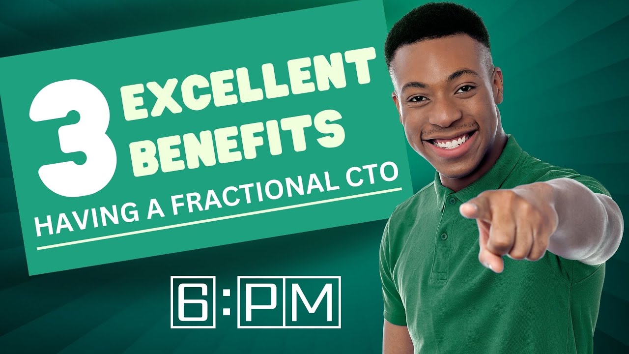 3 Excellent Benefits of Having a Fractional CTO