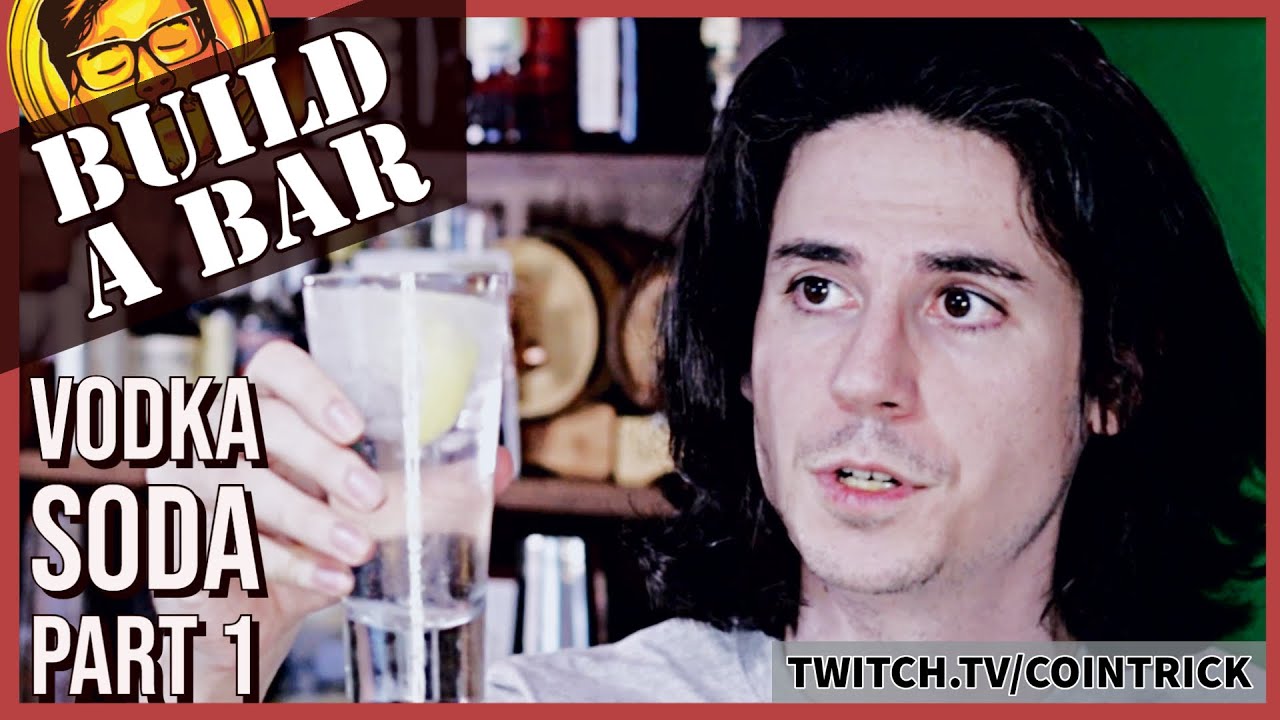 Build a Bar: How to Make and Perfect the Vodka Soda, Part 1 | cointricktwitch