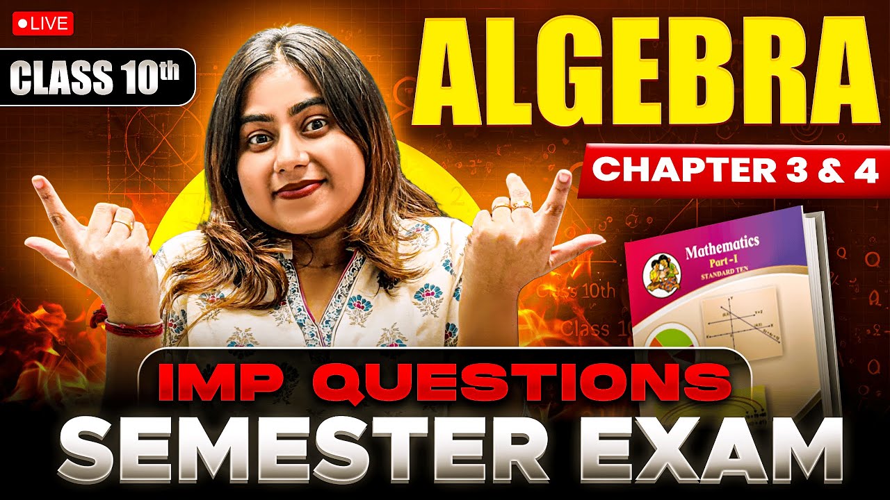 SEMESTER EXAM LIVE📚 | IMPORTANT QUESTIONS | ALGEBRA CHAPTER 3 AND 4🎯😍