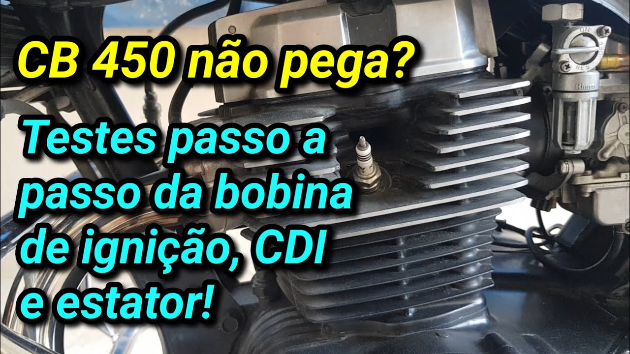 029 - CB 450 não pega - Testes passo a passo da bobina de ignição, CDI e estator