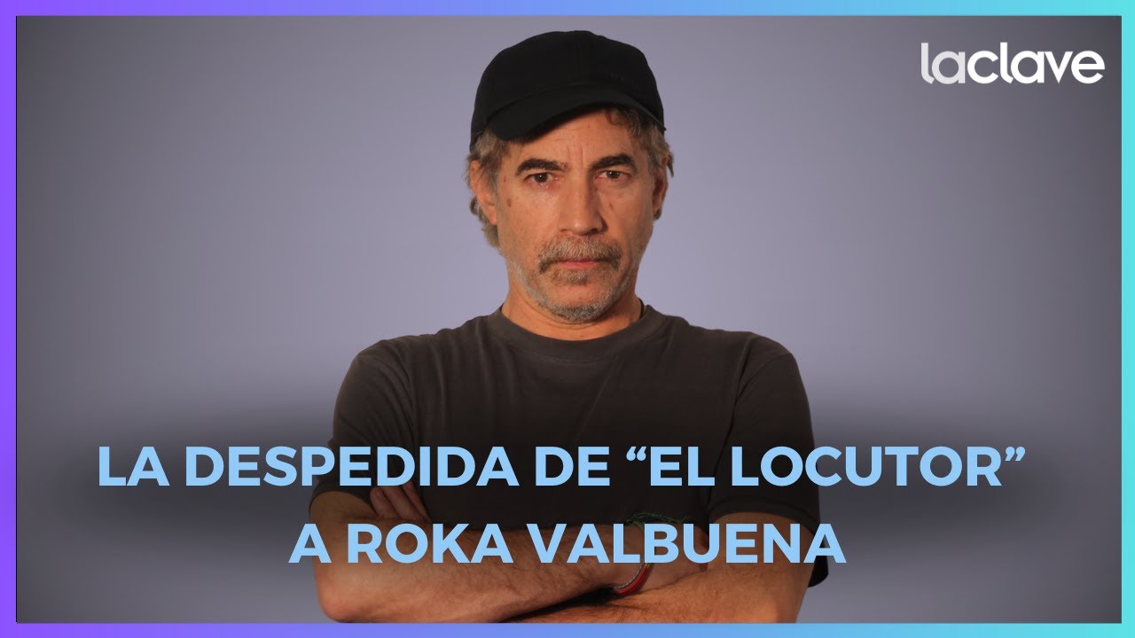 La poética y emotiva despedida de El Locutor a Roka Valbuena
