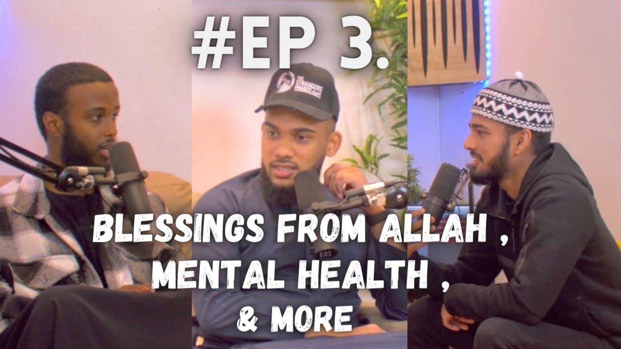 S1: EP3 | Blessings from Allah , Mental Health, Emotional Intelligence & More..| Deep Rooted Diaries