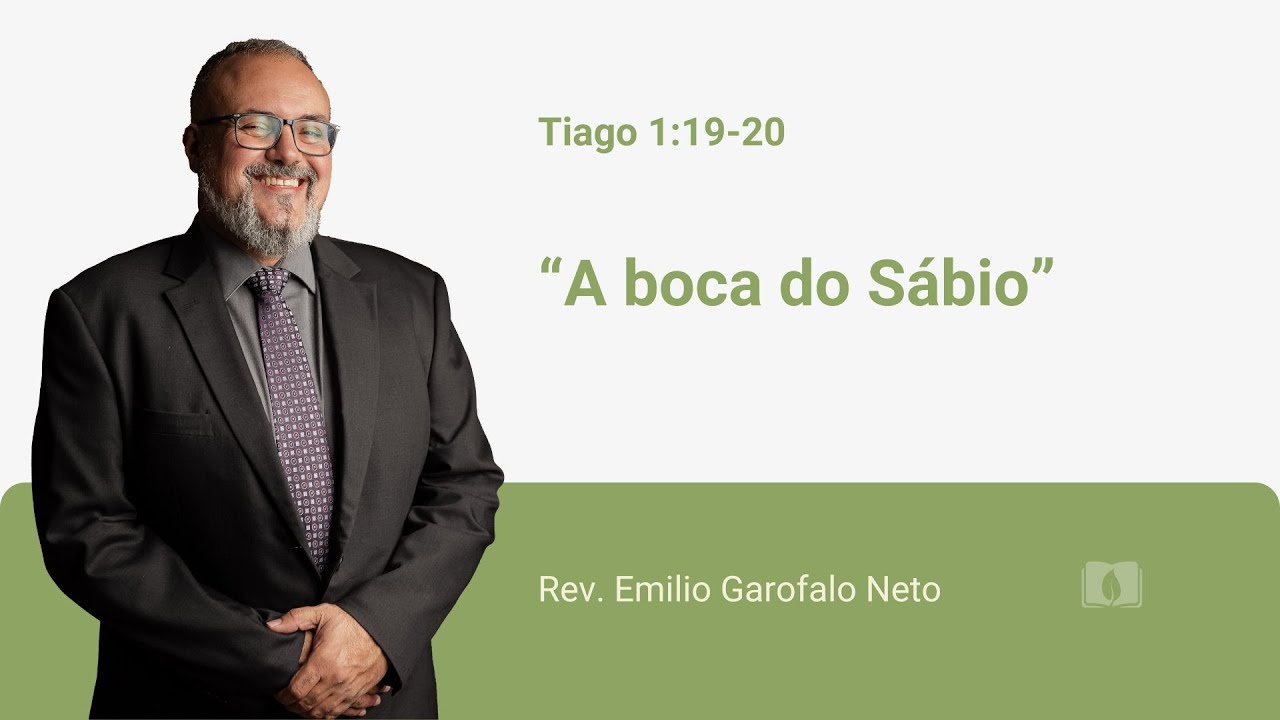 Tiago 1:19-20 A boca do Sábio - Emilio Garofalo Neto