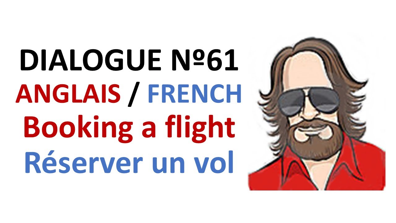 Dialogue 61 - English French Anglais Français - Book a flight Buy a plane ticket - Réserver un vol