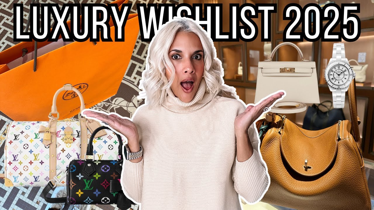 MY LUXURY WISHLIST 2025 | LOUIS VUITTON | CHANEL | HERMES | CARTIER * NO MURAKAMI * ANOTHER BIRKIN ?
