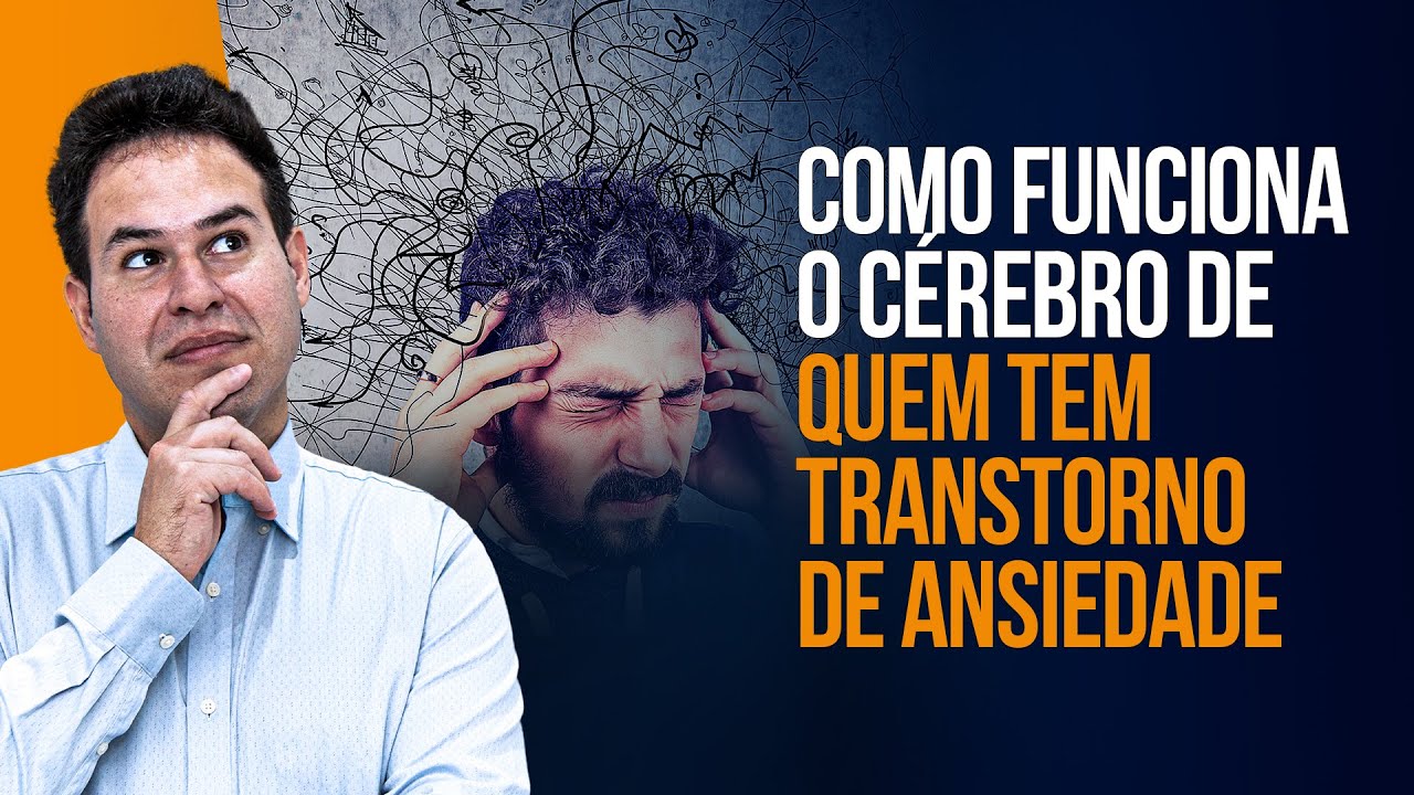 Como Funciona O C&eacute;rebro De Quem Tem Transtorno De Ansiedade