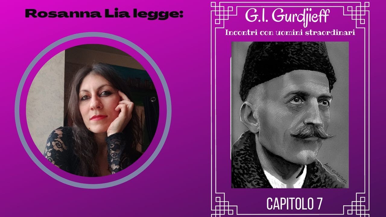 Georges Ivanovic Gurdjieff- Incontri con uomini straordinari- Cap.7- AUDIOLIBRO