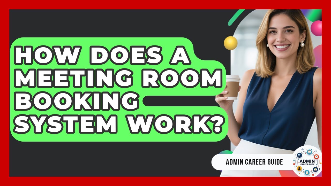 How Does A Meeting Room Booking System Work? - Admin Career Guide