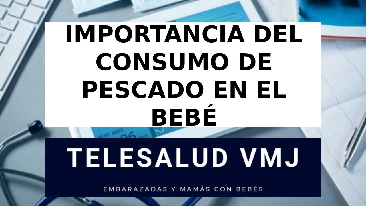 IMPORTANCIA DEL CONSUMO DE PESCADO EN EL BEBÉ