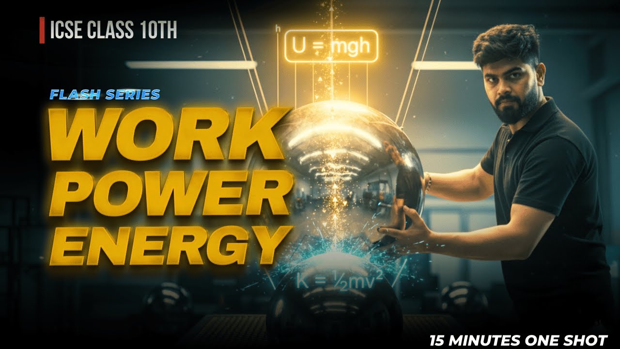 Work Power Energy in One Shot | ICSE Class 10 Physics Chapter 2 Full Revision + PYQs