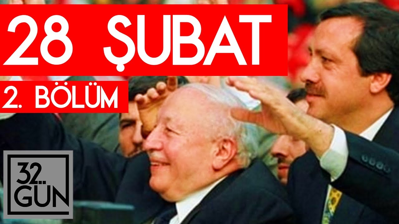 28 Şubat Belgeseli 2. Bölüm | 32.Gün Arşivi