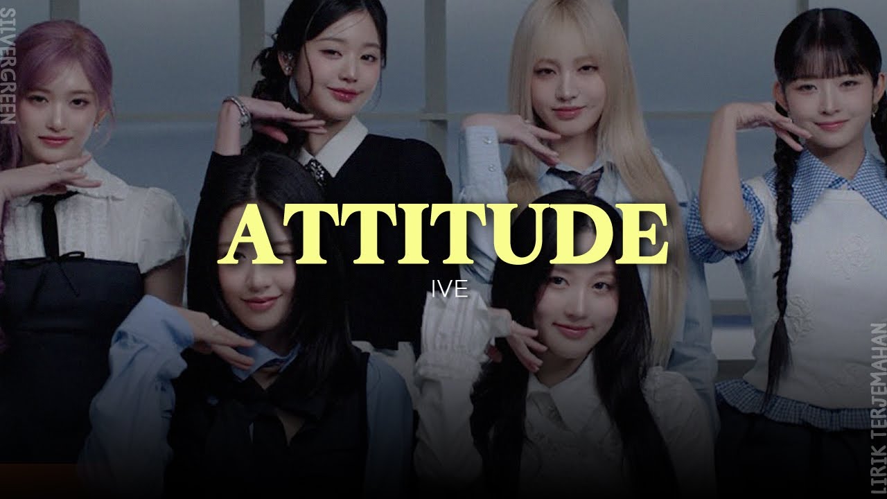 IVE - ATTITUDE // Lirik Terjemahan Indonesia