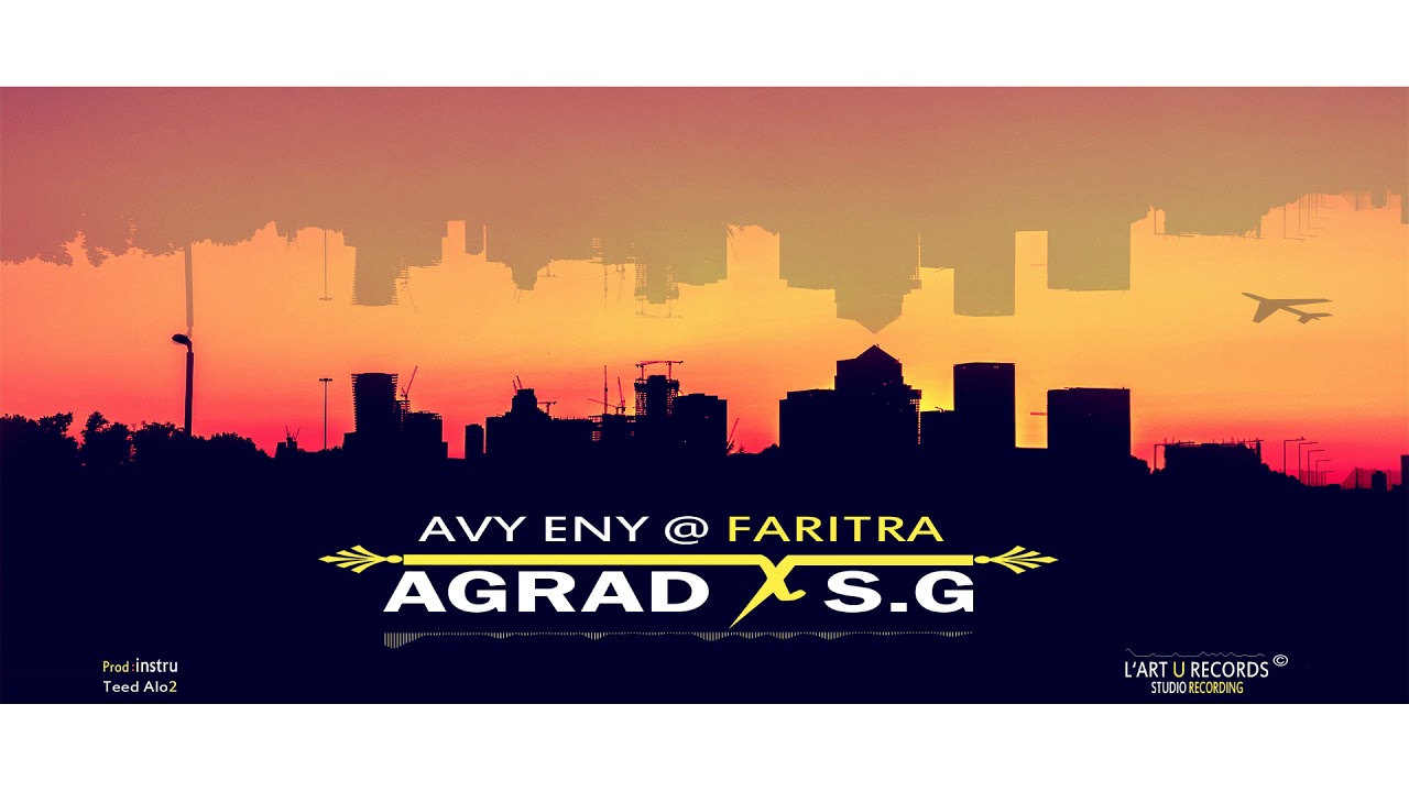 AGRAD x S G  AVY ENY @ FARITRA (Audio Ofisialy)