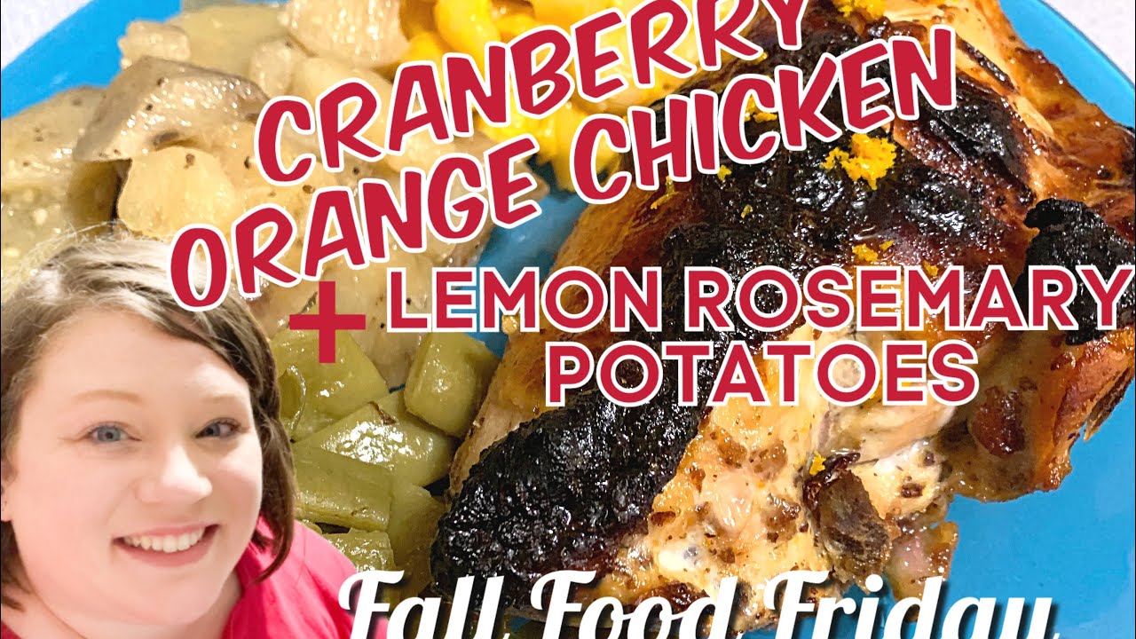 🥘 ORANGE CRANBERRY CHICKEN WITH LEMON ROSEMARY POTATOES! 🍂| FALL FOOD FRIDAY 2021
