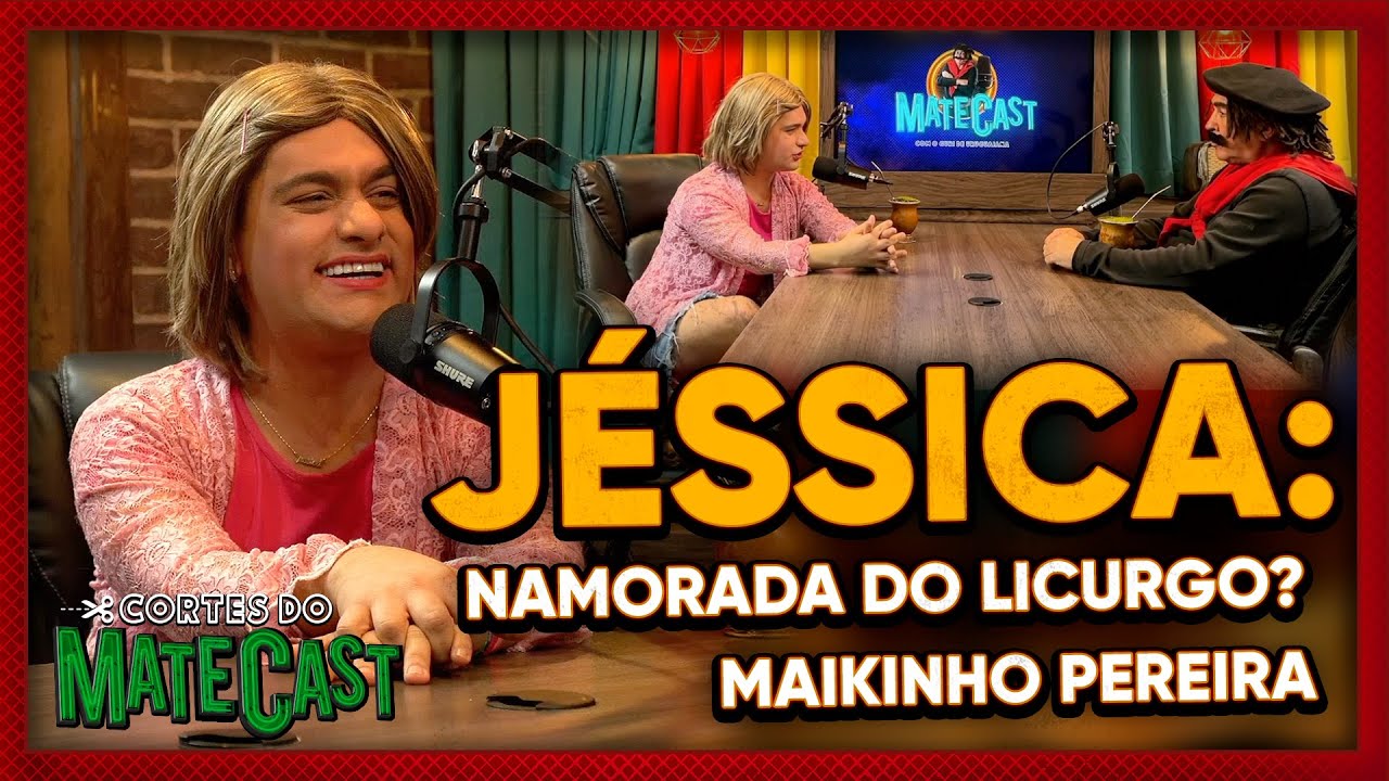 JÉSSICA - A NAMORADA DO LICURGO - MAIKINHO PEREIRA - MATECAST