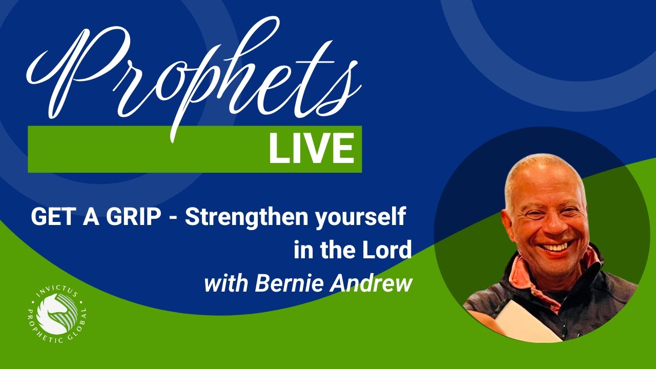 #29 GET A GRIP - Strengthen yourself in the LORD | Bernie Andrews