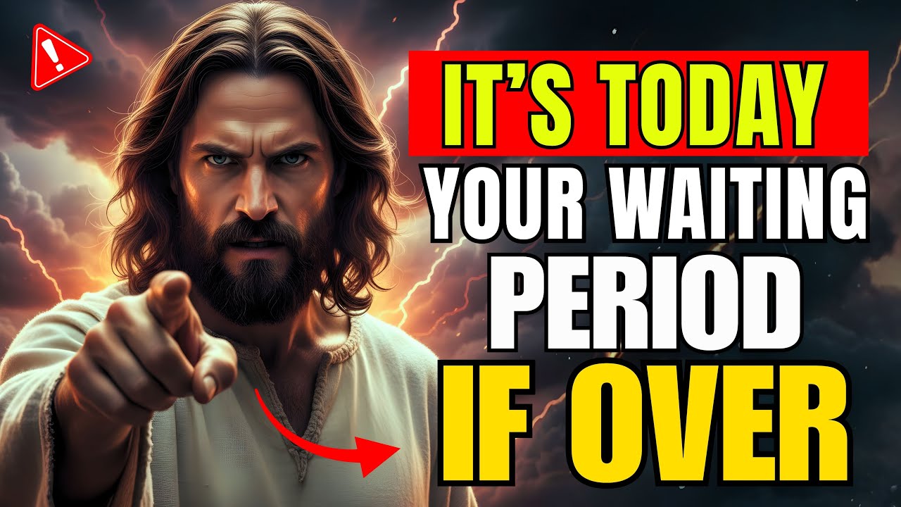 God Says: Your Time of Waiting Has Ended | Message From God Today | God's Message Now