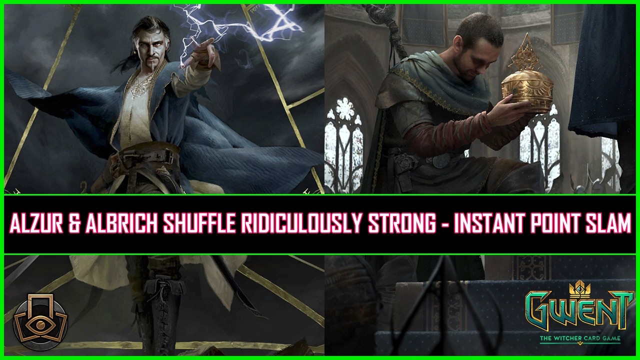 Gwent | Alzur & Albrich Shuffle Ridiculously Strong - Instant Point Slam!