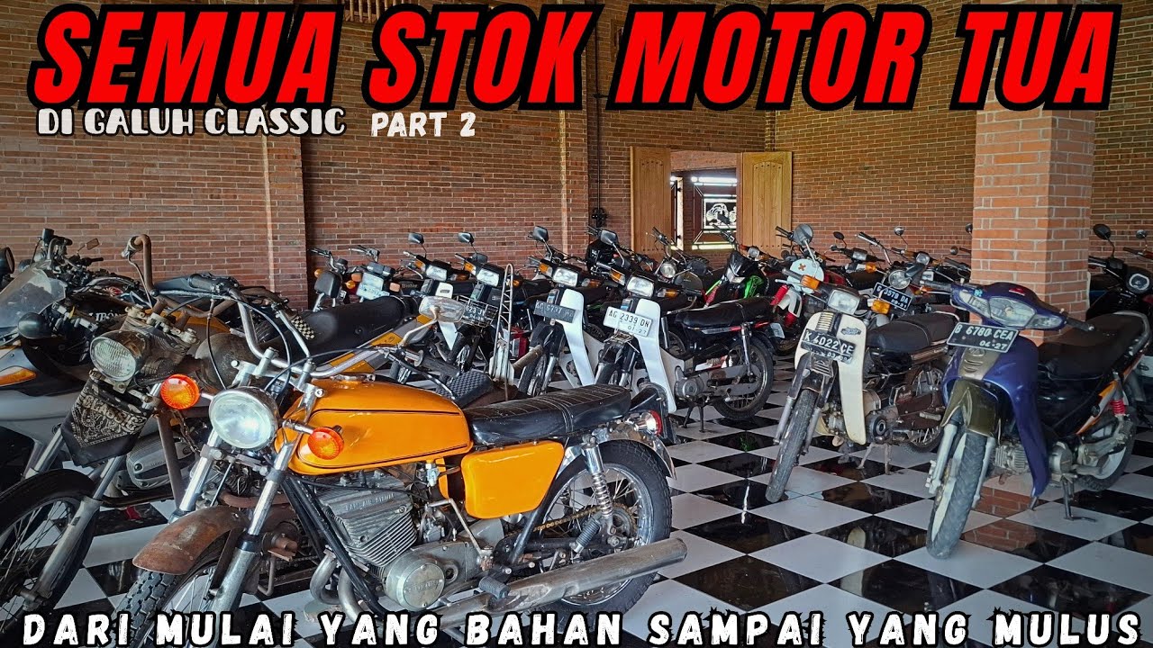 PART 2 || SEMUA STOK MOTOR TUA DI GALUH CLASSIC , DARI YANG BAHAN SAMPAI YANG MULUS READY 💥💥💥