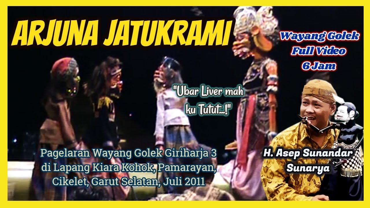 Wayang Goleh GH3 Arjuna Jatukrami (Video Live, 2011) - H. Asep Sunandar Sunarya