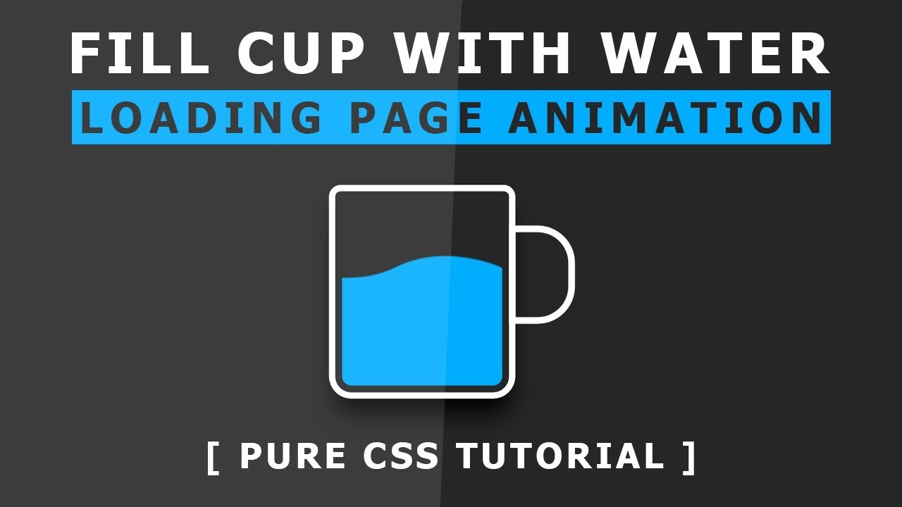 Fill cup with water - Css Loading Page Animation - Pure Css Animation Effects - Tutorial