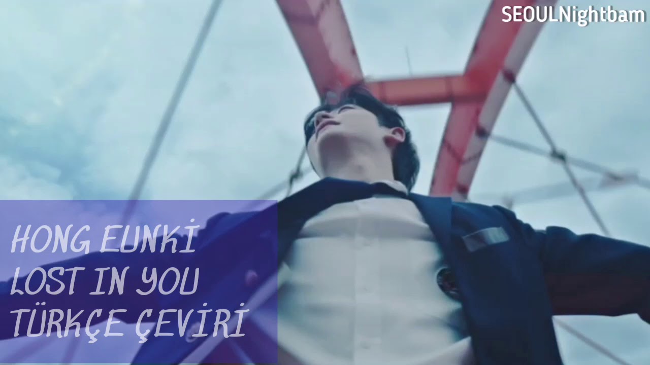 [Türkçe Çeviri] Hong Eunki Lost in You