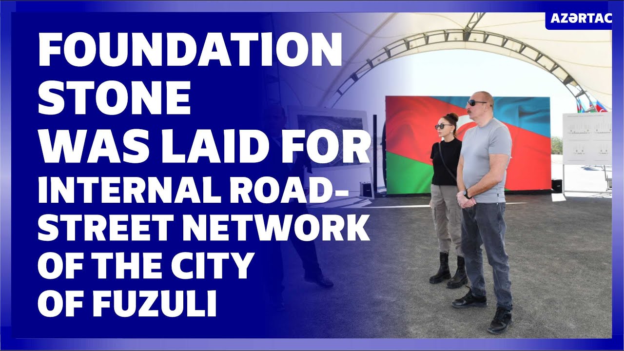 Foundation stone was laid for internal road-street network of the city of Fuzuli