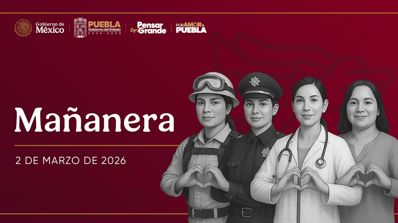#MañanerAA 2 de marzo | Seguridad, Mujeres y Tradición fortalecen el bienestar de Puebla