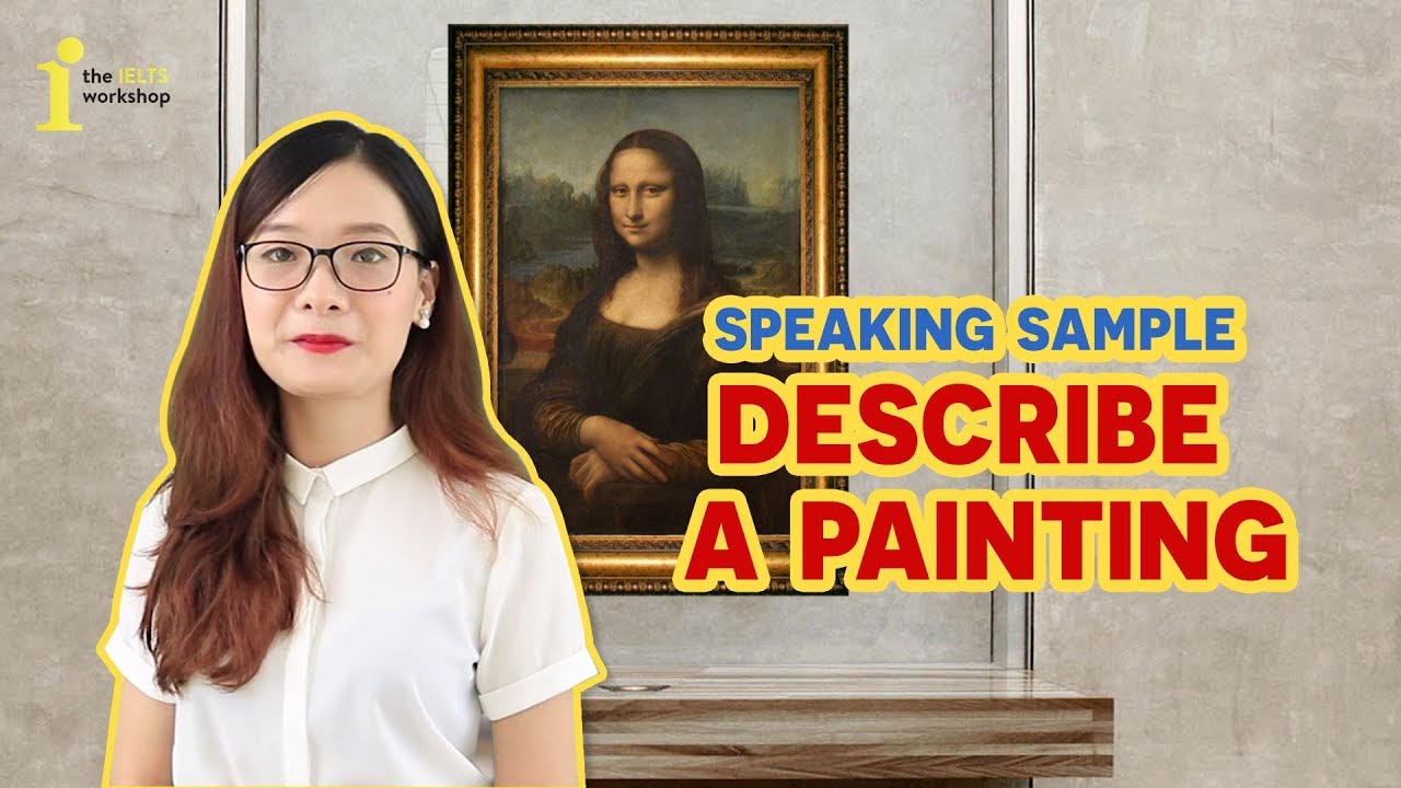 [Speaking Sample] Bài Mẫu Đề Describe A Painting Band 7.0+
