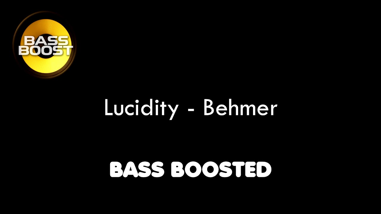 Behmer - Lucidity (Bass Boosted)