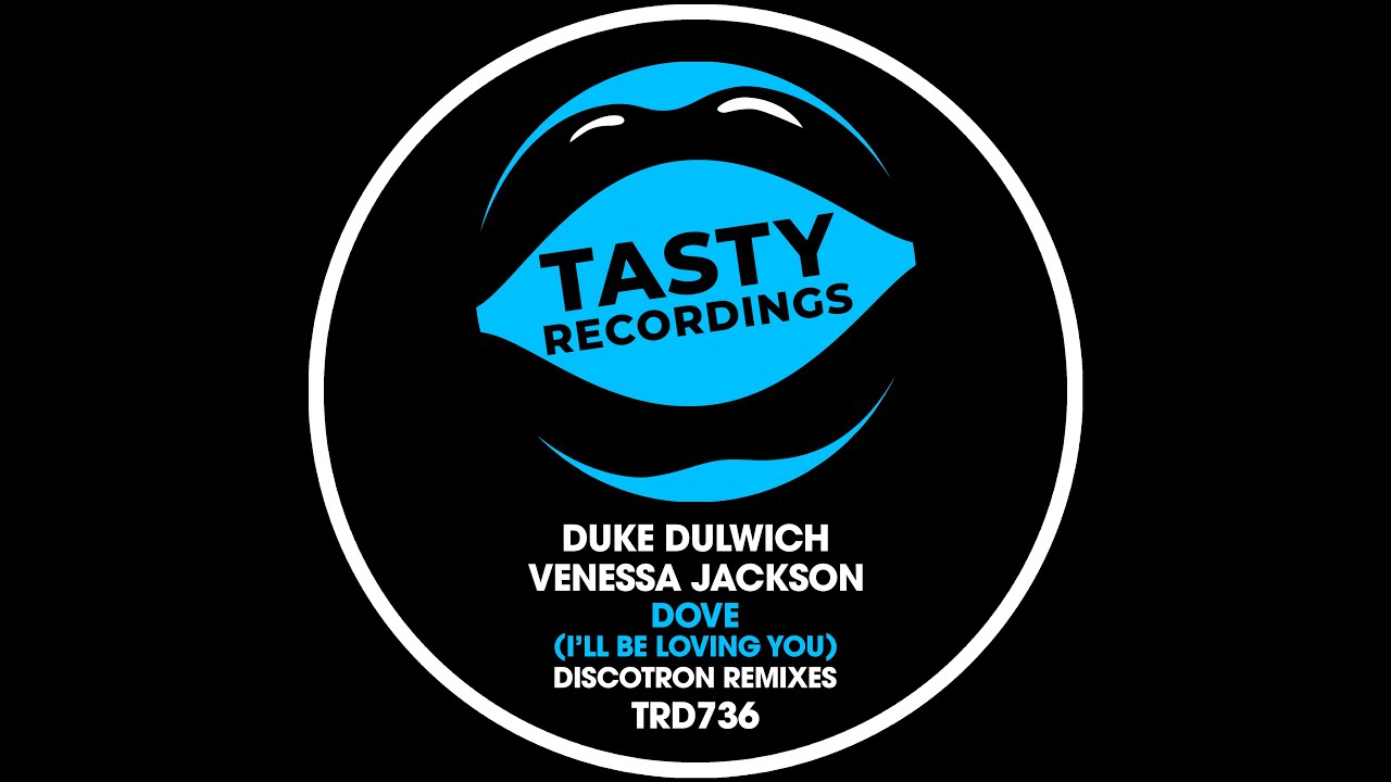 Duke Dulwich & Venessa Jackson - Dove (I'll Be Loving You) (Discotron Radio Remix) Tasty Recordings