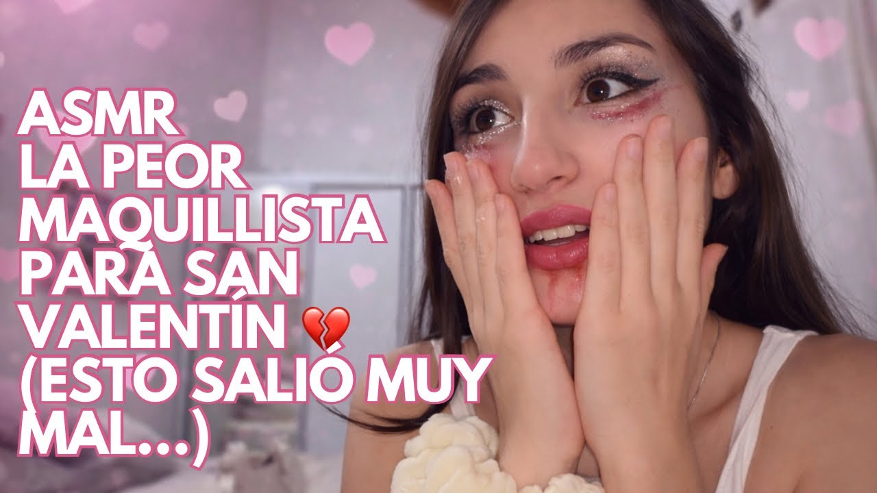 ASMR La Peor Maquillista para San Valentín 💔 (Esto salió MUY mal…)